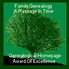 [Family 
Genealogy, A Passage In Time, Genealogical Homepage Award of Excellence]